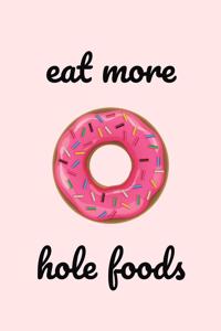 Eat More Hole Foods