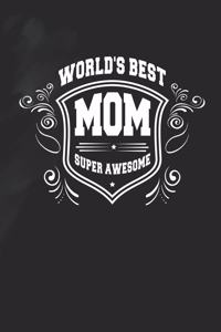 World's Best Mom Super Awesome