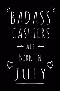 Badass Cashiers Are Born In July