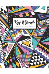 Keep It Simple - 2020 Daily Recovery Planner