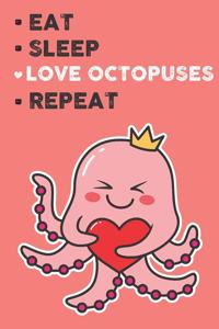 Eat Sleep Love Octopuses Repeat