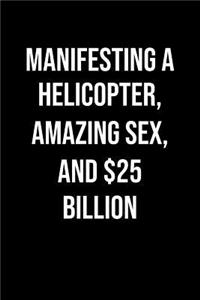 Manifesting A Helicopter Amazing Sex And 25 Billion