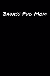 Badass Pug Mom