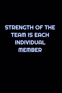 Strength Of The Team Is Each Individual Member