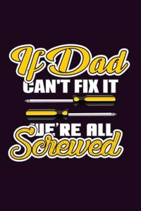 If Dad Can'T Fix It We'Re All screwed