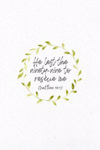 He Left The 99 To Rescue Me Matthew 18