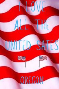 I Love All The United States Oregon