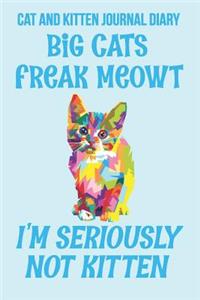 Cat and Kitten Journal Diary Big Cats Freak Meowt