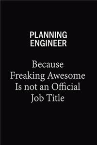 Planning Engineer Because Freaking Awesome Is Not An Official Job Title