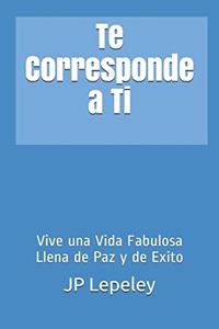 Te Corresponde a Ti