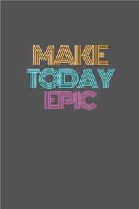 Make Today Epic