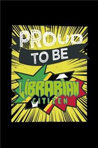 Proud to be librarian citizen
