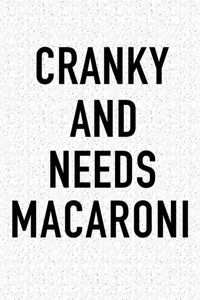 Cranky and Needs Macaroni