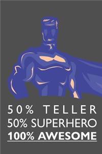 50% Teller 50% Superhero 100% Awesome