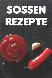 Sossen Rezepte: Notizbuch für alle Hobbyköchinnen und Hobbyköche zum Sammeln von Rezepten für Soßen für Köche, Köchinnen und alle, die gerne essen