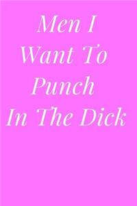 Men I Want to Punch in the Dick