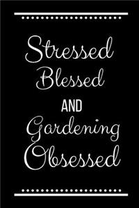 Stressed Blessed Gardening Obsessed