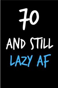 70 and Still Lazy AF