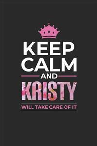 Keep Calm and Kristy Will Take Care of It