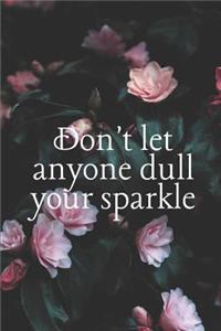Don't let anyone dull your sparkle Notebook Journal