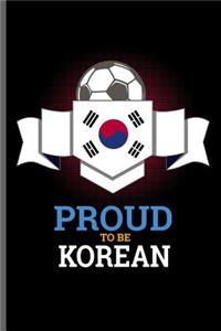 Proud to be Korean