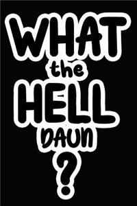 What the Hell Daun?