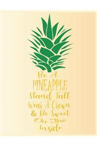 Be A Pineapple Stand Tall Wear A Crown & Be Sweet On The Inside