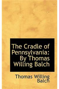 The Cradle of Pennsylvania