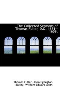 The Collected Sermons of Thomas Fuller, D.D. 1631?1659.