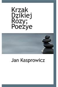 Krzak Dzikiej R Zy; Poezye