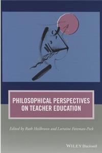 Philosophical Perspectives on Teacher Education