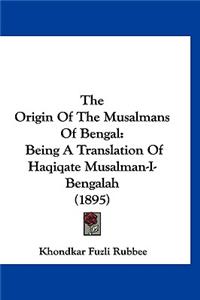 The Origin of the Musalmans of Bengal