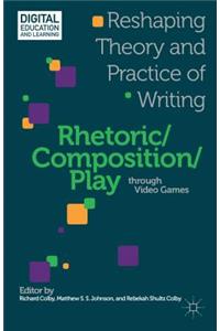 Rhetoric/Composition/Play Through Video Games