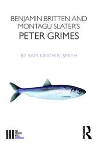 Benjamin Britten and Montagu Slater's Peter Grimes