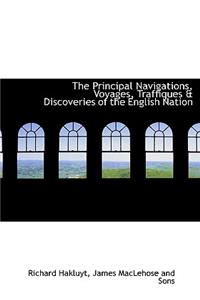 The Principal Navigations, Voyages, Traffiques & Discoveries of the English Nation