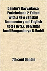 Dandin's Kavyadarsa, Parichcheda 2. Edited with a New Sanskrit Commentary and English Notes by S.K. Belvalkar [And] Rangacharya B. Raddi