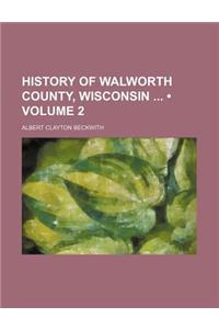 History of Walworth County, Wisconsin (Volume 2)