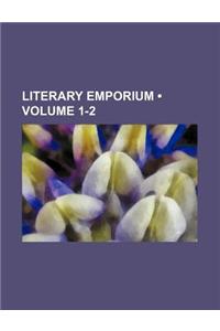 Literary Emporium (Volume 1-2)