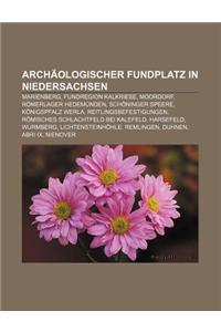 Archaologischer Fundplatz in Niedersachsen: Marienberg, Fundregion Kalkriese, Moordorf, Romerlager Hedemunden, Schoninger Speere