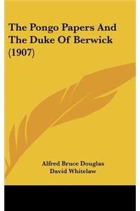 The Pongo Papers and the Duke of Berwick (1907)