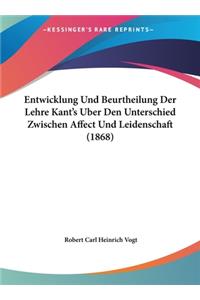 Entwicklung Und Beurtheilung Der Lehre Kant's Uber Den Unterschied Zwischen Affect Und Leidenschaft (1868)