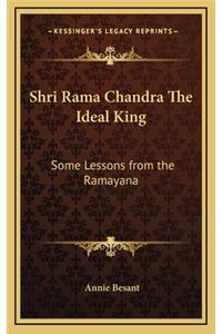 Shri Rama Chandra the Ideal King