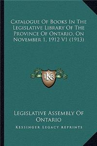 Catalogue of Books in the Legislative Library of the Province of Ontario, on November 1, 1912 V1 (1913)