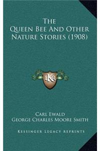 The Queen Bee And Other Nature Stories (1908)