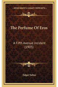 The Perfume of Eros