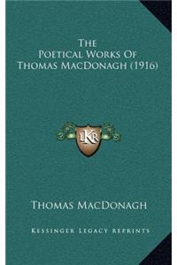 The Poetical Works of Thomas MacDonagh (1916)