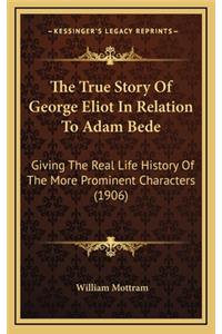 The True Story of George Eliot in Relation to Adam Bede