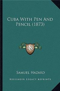 Cuba with Pen and Pencil (1873)