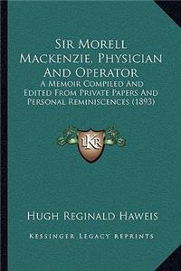 Sir Morell Mackenzie, Physician And Operator