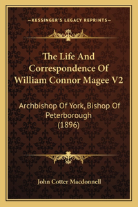 The Life And Correspondence Of William Connor Magee V2
